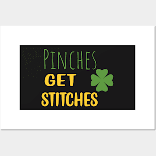 Funny Pinches Get Stitches Patrick's Day Gift - Pinches Get Stitches Saint Patricks Day Posters and Art